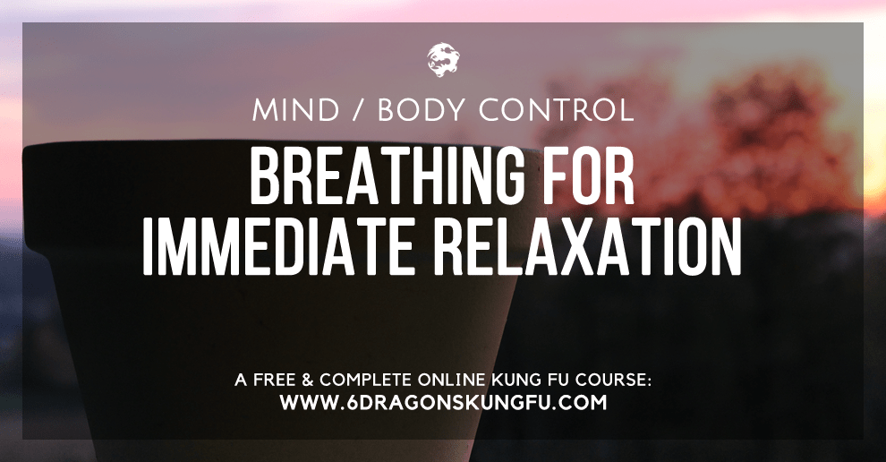 Breathing for immediate relaxation - 6DRAGONSKUNGFU.COM