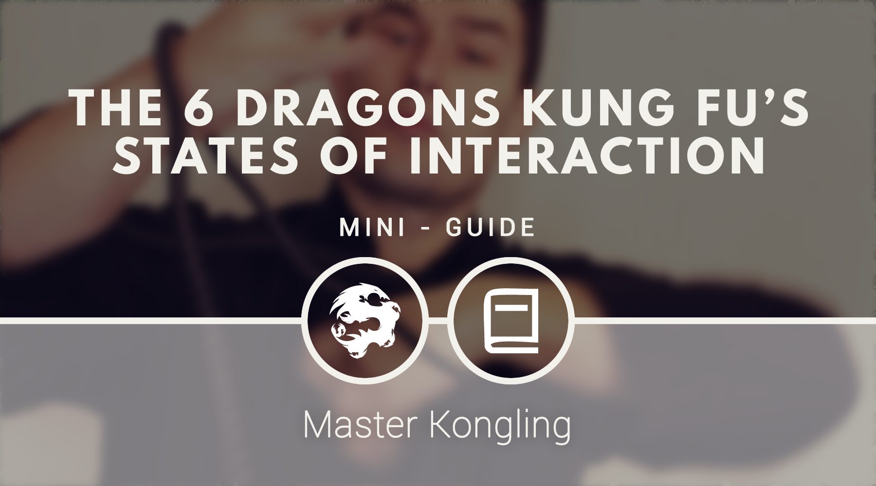 Mastering Soft & Hard Kung Fu [MINI-GUIDE] - 6DRAGONSKUNGFU.COM